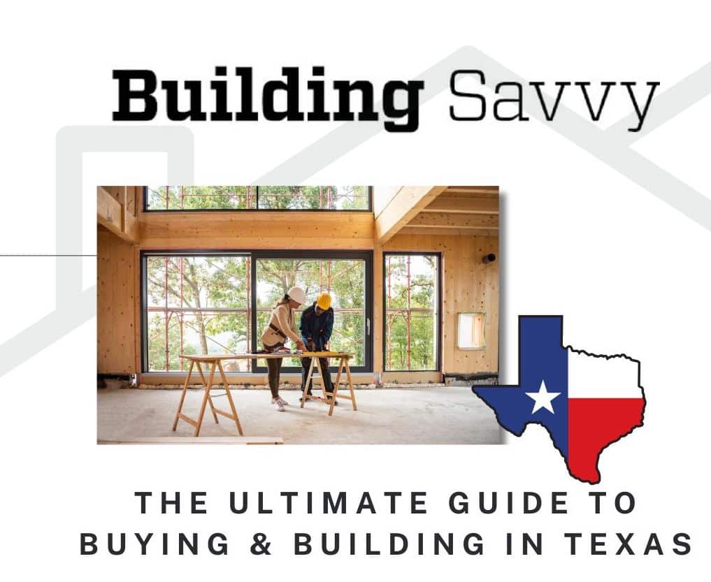 The Ultimate Guide to Buying & Building in Texas